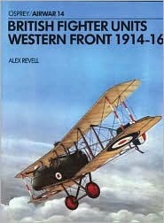 British Fighter Units Western Front 1914-16, Alex Revell