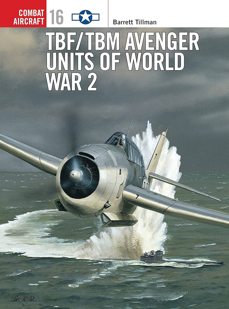 TBF/TBM Avenger Units of World War 2, Barrett Tillman