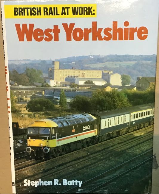 British Rail at Work: West Yorkshire by Stephen R. Batty - Chester Model Centre