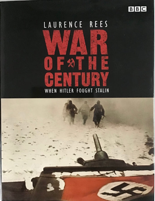 War of the Century: When Hitler Fought Stalin by Laurence Rees - Chester Model Centre