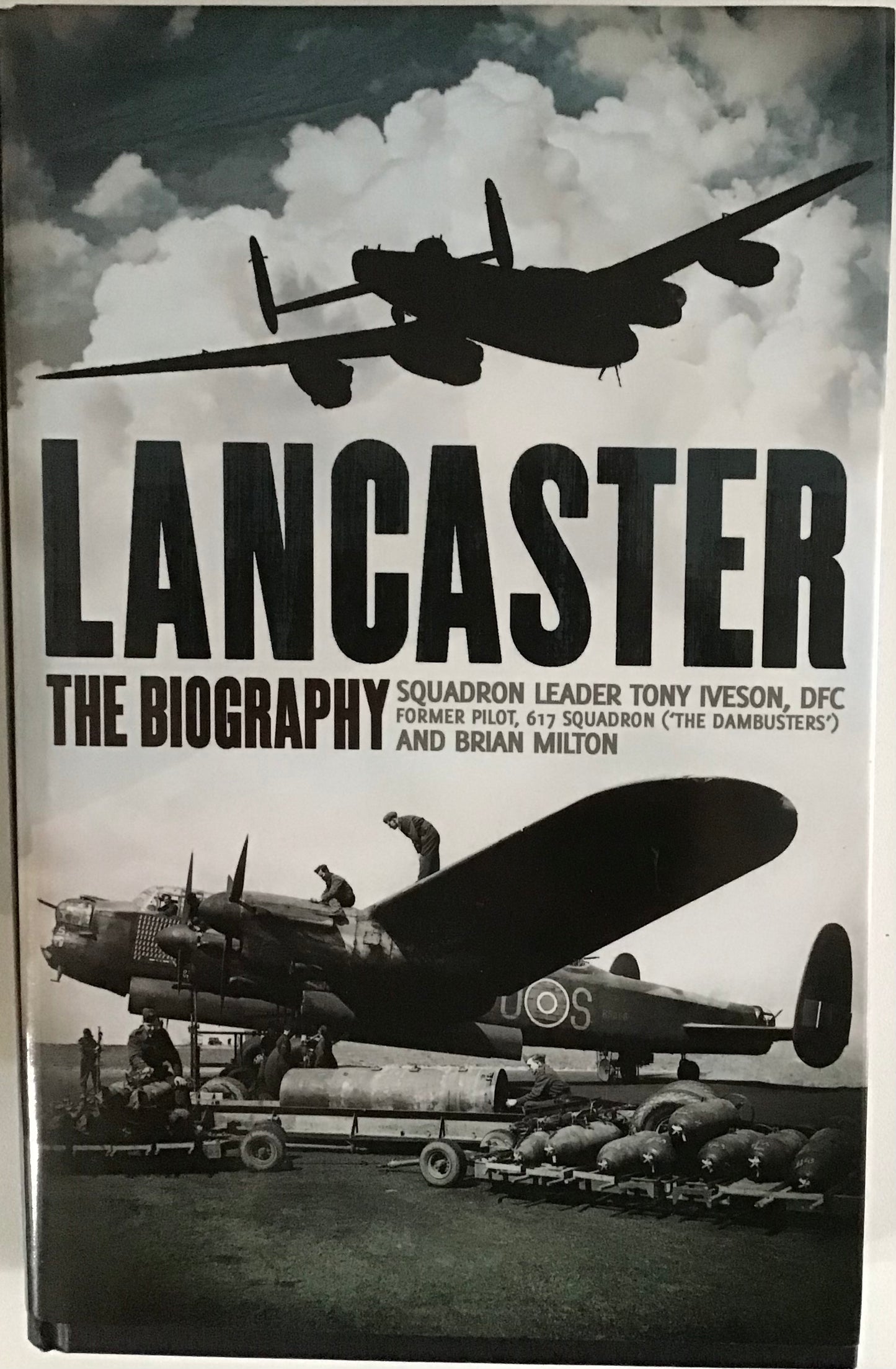 Lancaster: The Biography by Tony Iveson and Brian Milton - Chester Model Centre