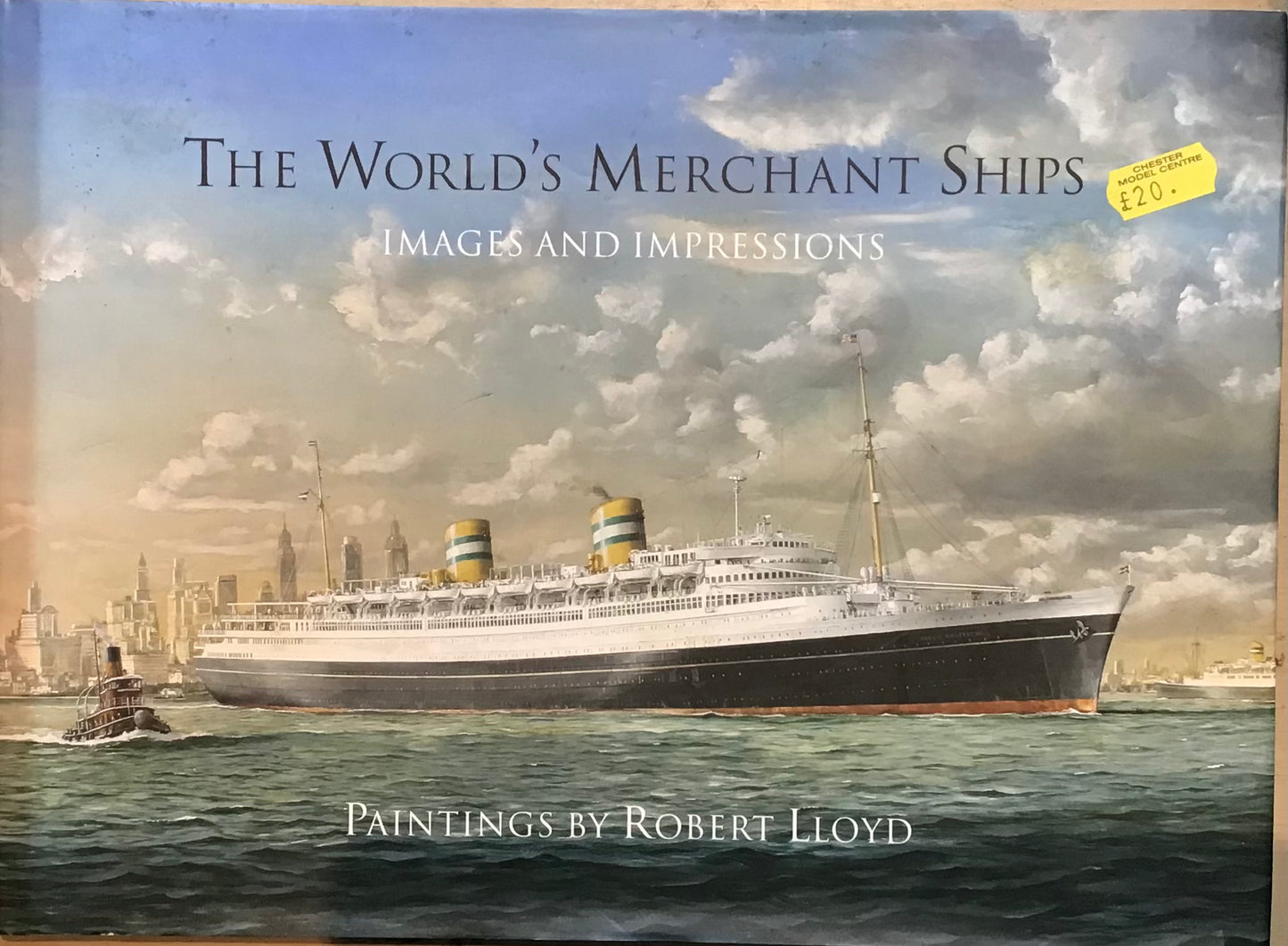 The World's Merchant Ships: Images and Impressions by Robert Lloyd, Roy Fenton and John Clarkson - Chester Model Centre