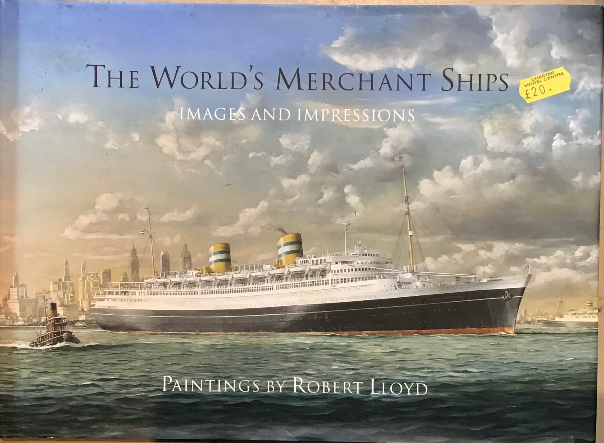 The World's Merchant Ships: Images and Impressions by Robert Lloyd, Roy Fenton and John Clarkson - Chester Model Centre