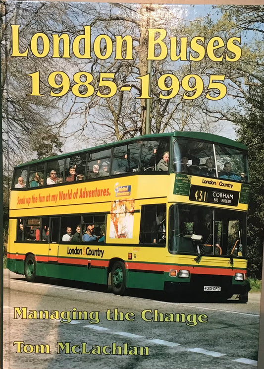 London Buses 1985-1995: Managing the Change by Tom McLachlan - Chester Model Centre