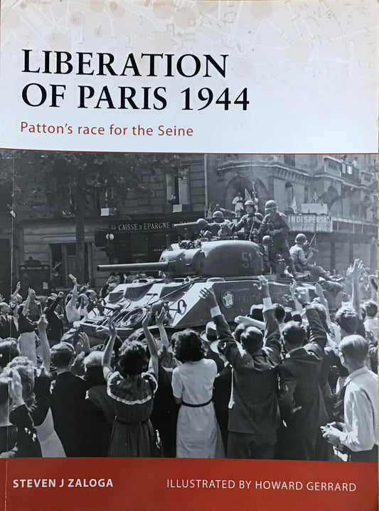 Liberation of Paris 1944: Patton's Race for the Seine by Steven J Zaloga & Howard Gerrard - Chester Model Centre