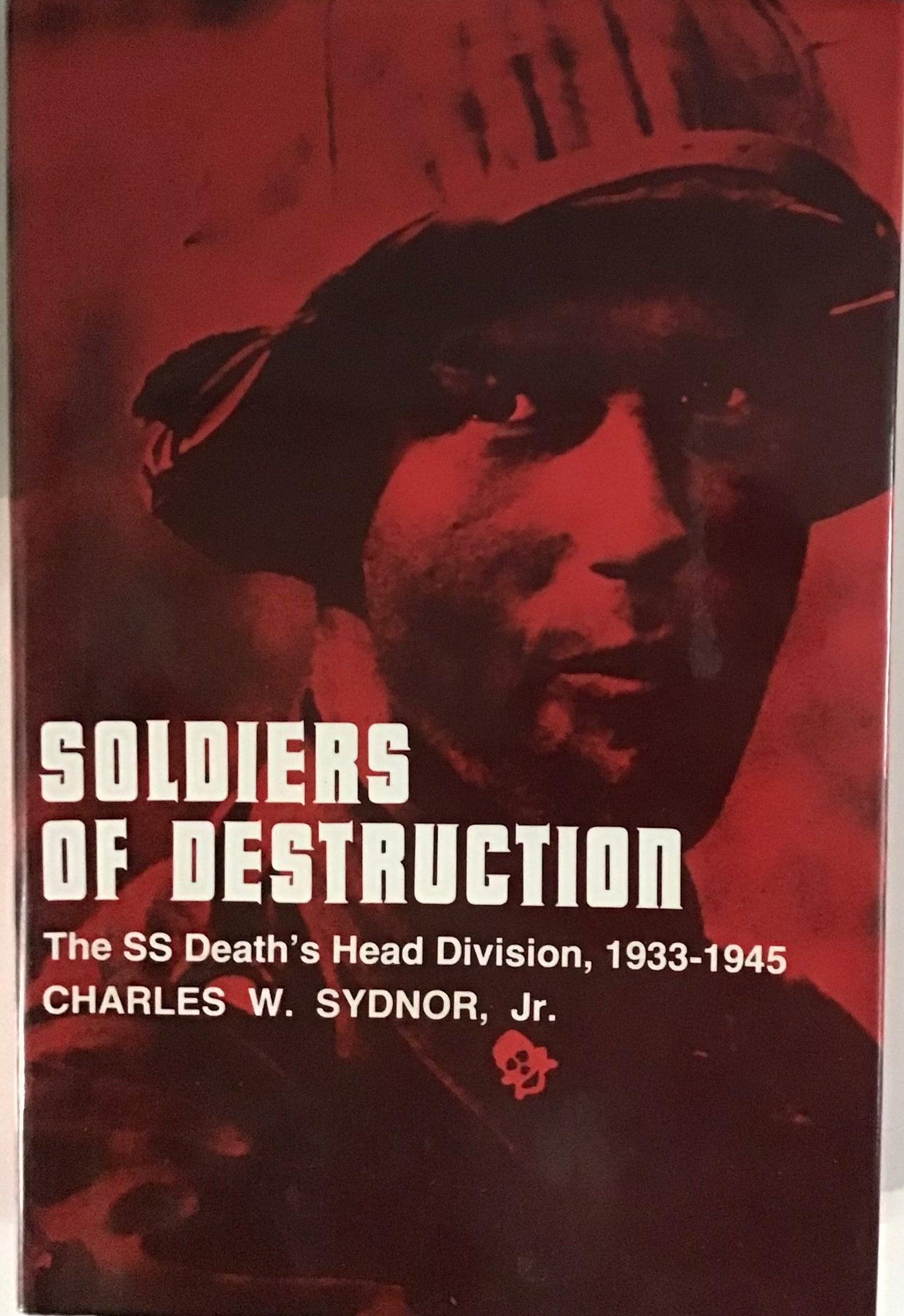 Soldiers of Destruction by Charles W. Sydnor Jr. - Chester Model Centre