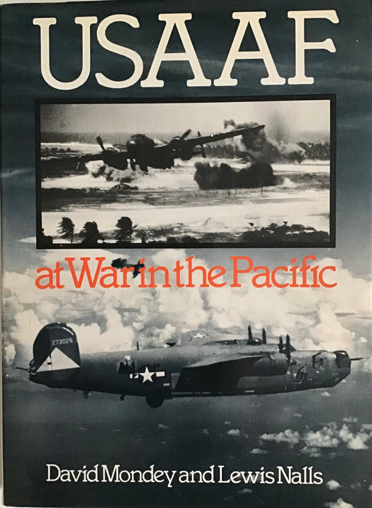 USAAF At War in the Pacific by David Monday and Lewis Nalls - Chester Model Centre