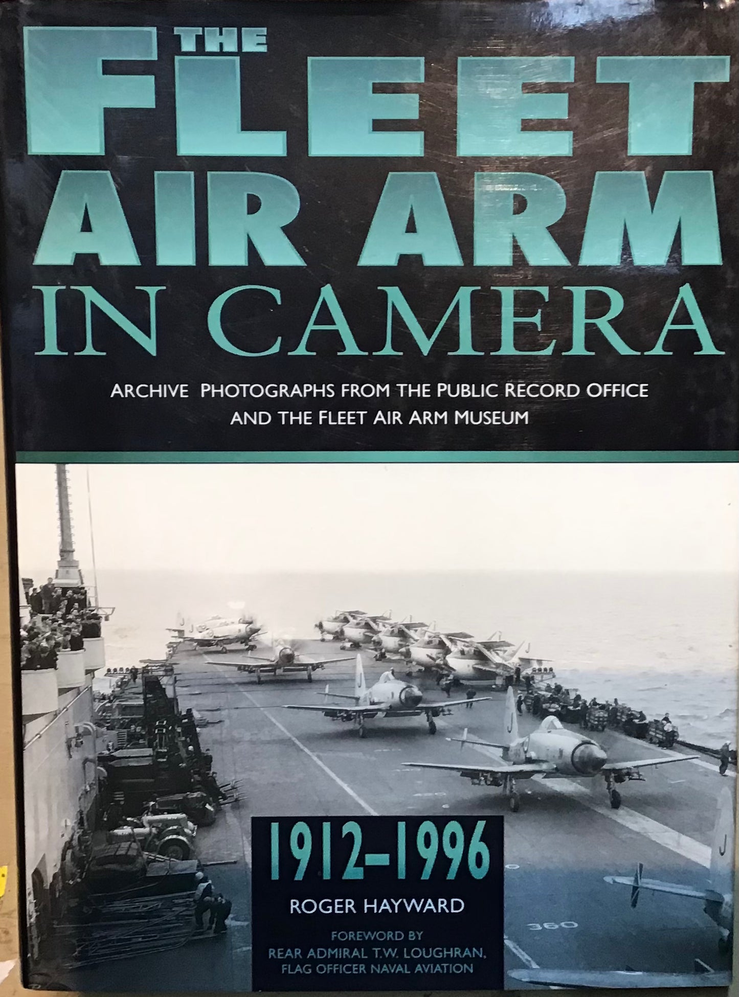 The Fleet Air Arm in Camera 1912-1996 by Roger Hayward - Chester Model Centre