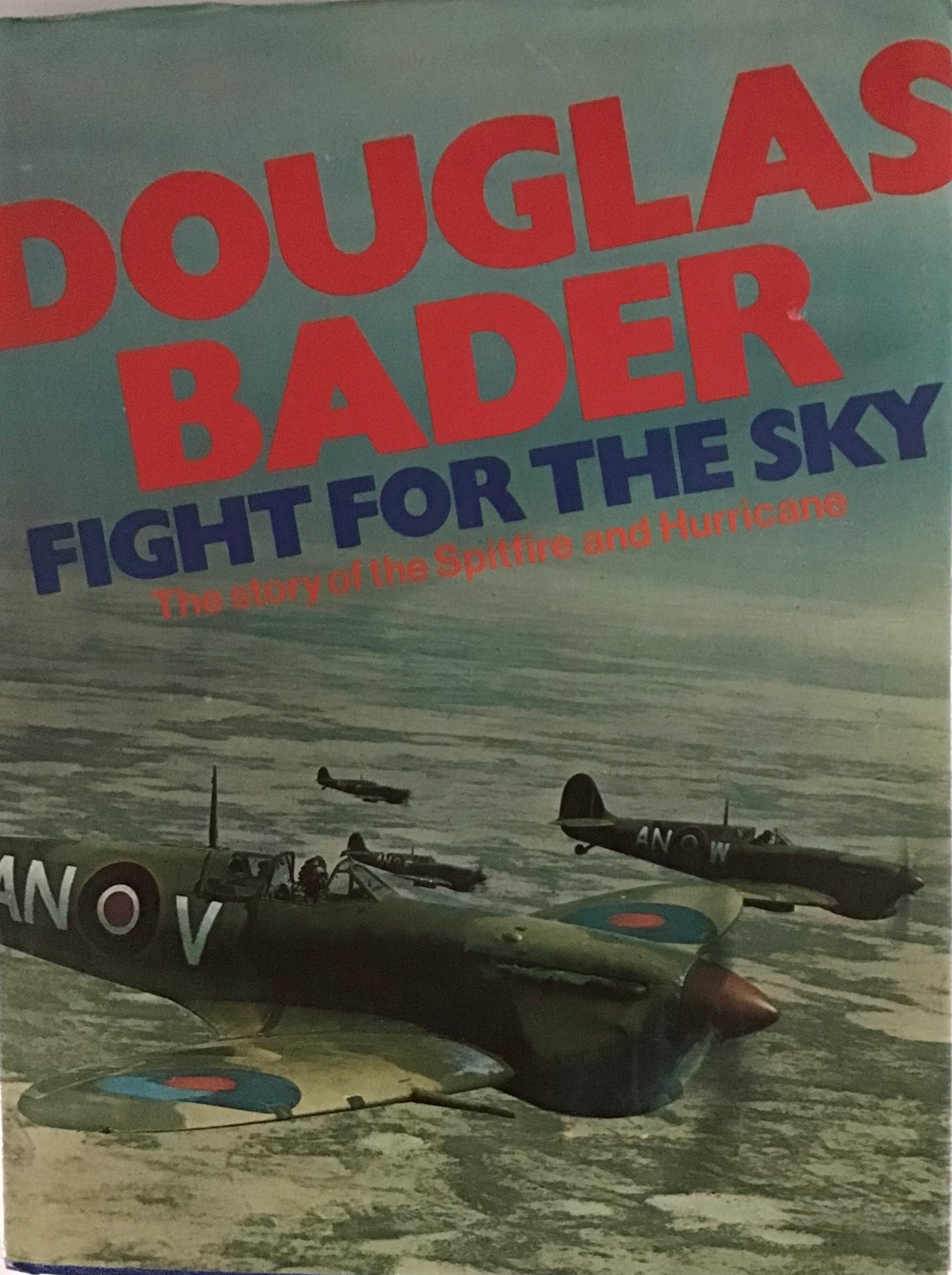 Fight for the Sky: The Story of the Spitfire and Hurricane by Douglas Bader - Chester Model Centre