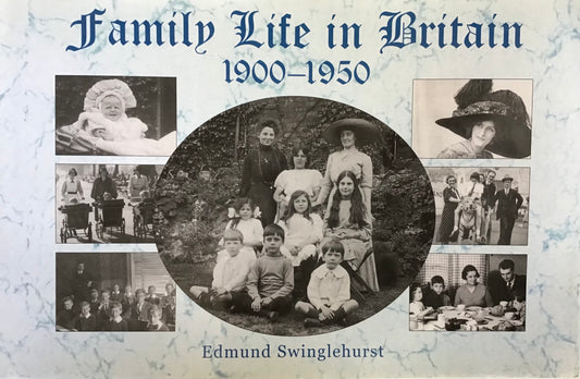 Family Life in Britain 1900-1950 by Edmund Swinglehurst - Chester Model Centre