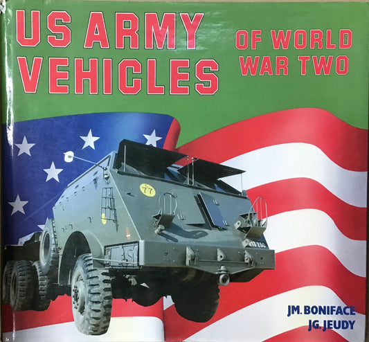 US Army Vehicles of World War Two by JM. Boniface & JG. Jeudy - Chester Model Centre