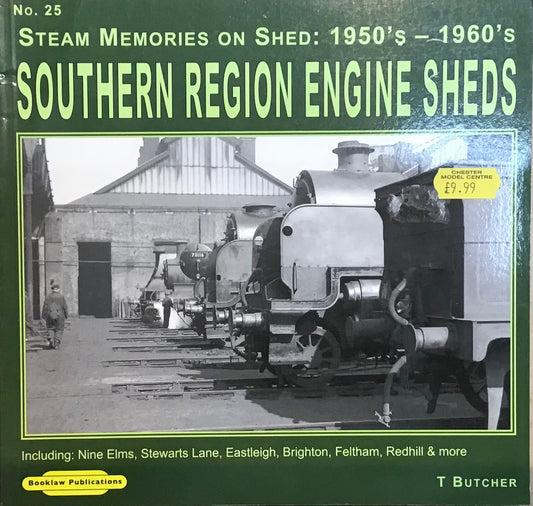 Steam Memories on Shed: 1950s-1960s Southern Region Engine Sheds by T Butcher - Chester Model Centre