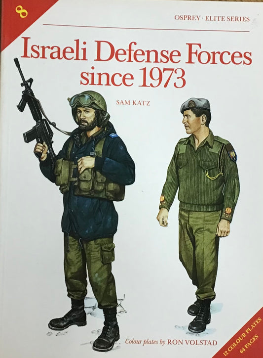 Israeli Defense Forces since 1973 by Sam Katz and Ron Volstad - Chester Model Centre