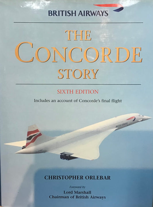 British Airways The Concorde Story Sixth Edition by Christopher Orlebar - Chester Model Centre