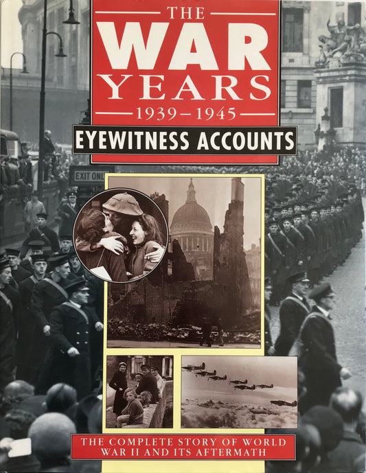 The War Years 1939-1945 Eyewitness Accounts: The Complete Story of World War II And It's Aftermath by Dealerfield - Chester Model Centre