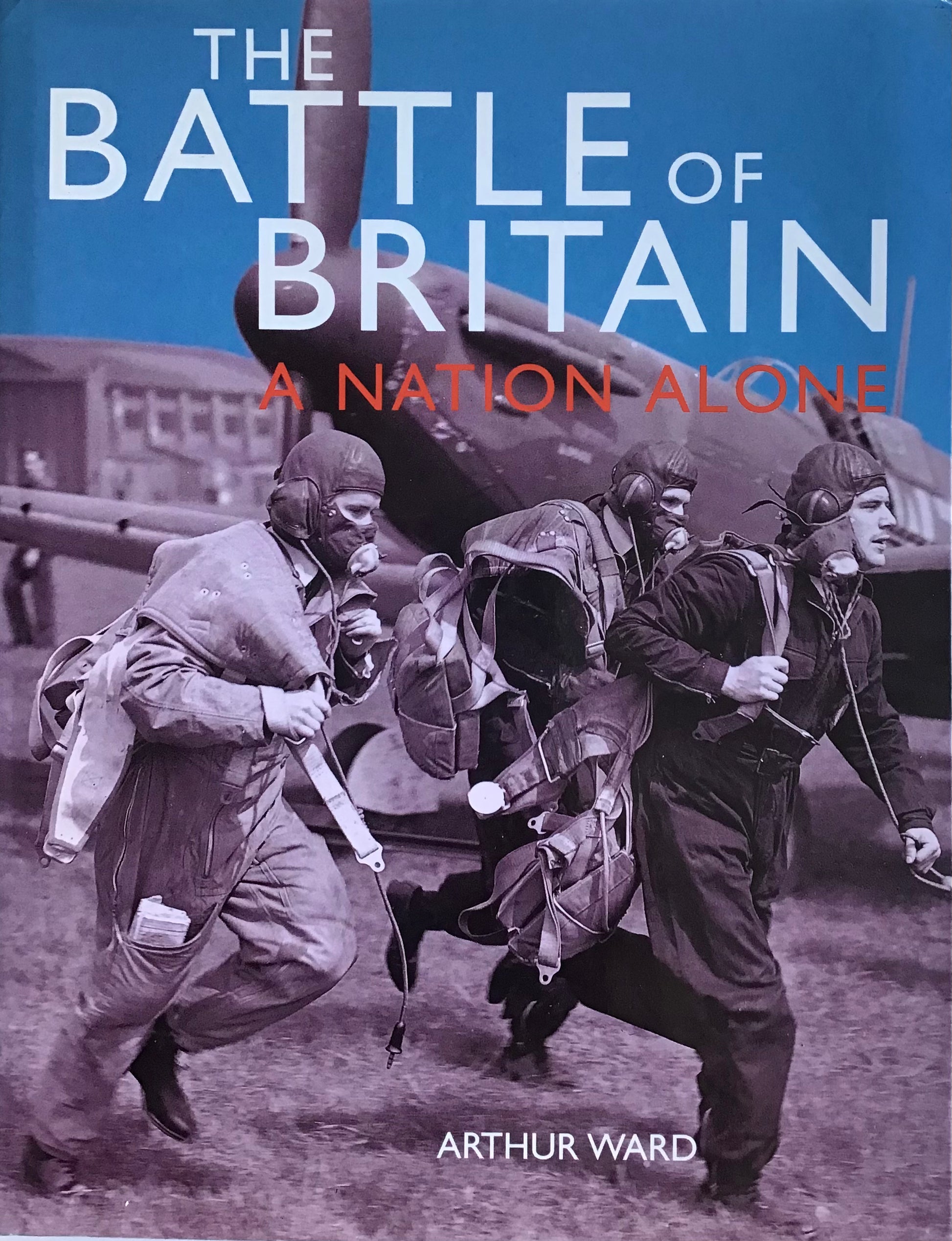 The Battle of Britain: A Nation Alone by Arthur Ward - Chester Model Centre