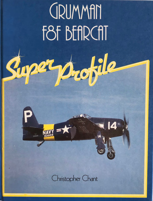 Grumman F8F Bearcat Super Profile by Christopher Chant - Chester Model Centre