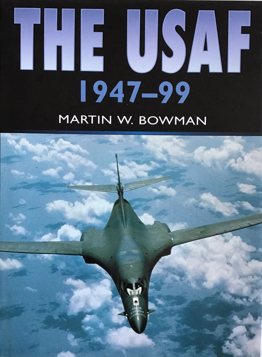 The USAF 1947-99 by Martin W. Bowman - Chester Model Centre