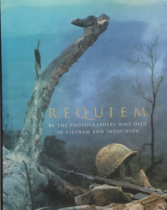 Requiem: By The Photographers Who Died in Vietnam and Indochina