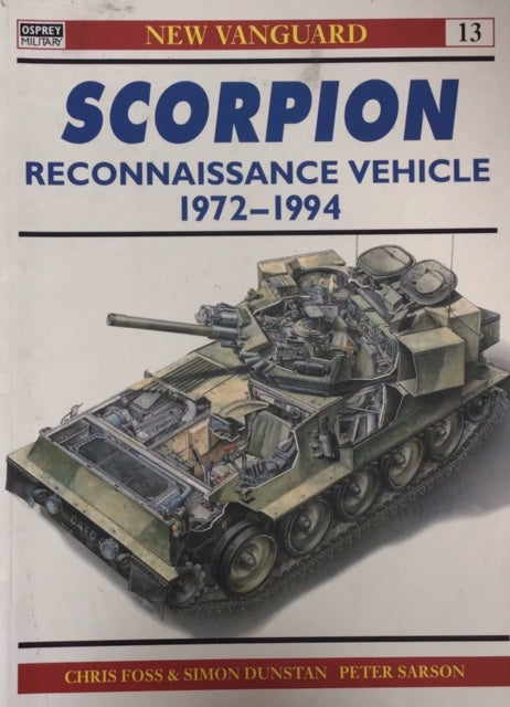 New Vanguard 13: Scorpion Reconnaissance Vehicle 1972-1994 by Chris Foss, Simon Dunstan & Peter Sarson